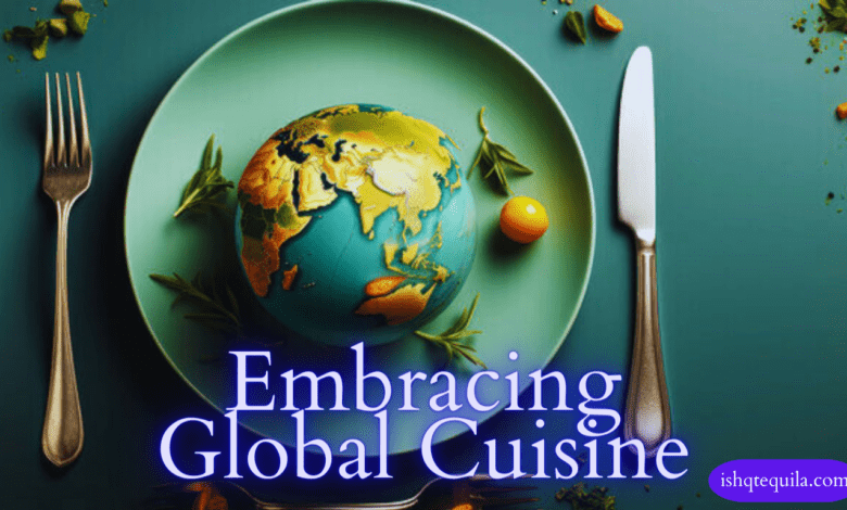 Embracing Global Cuisine